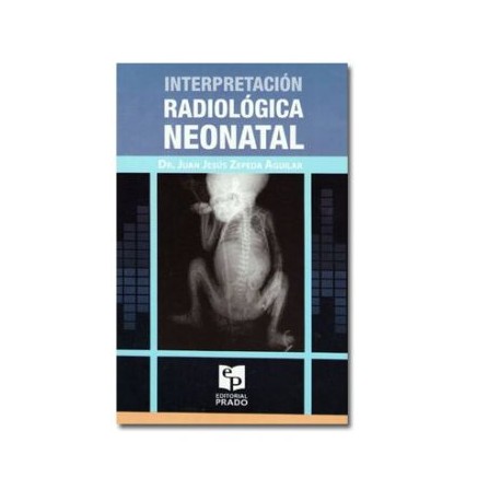 Interpretación radiológica neonatal. (Prado)