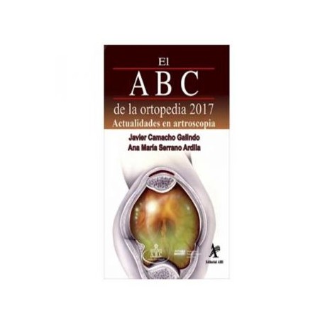 El ABC de la Ortopedia 2017. Actualidades en Artroscopia (Alfil)