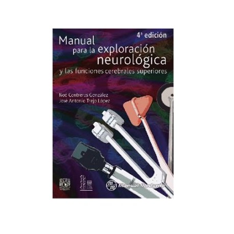 Manual para la exploración neurológica y las funciones cerebrales superiores. (Manual Moderno)
