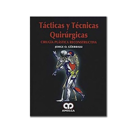Tácticas y técnicas quirúrgicas en cirugía plástica reconstructiva (Amolca)