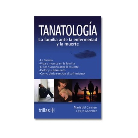 Tanatología: La Familia ante la Enfermedad y la Muerte (Trillas)