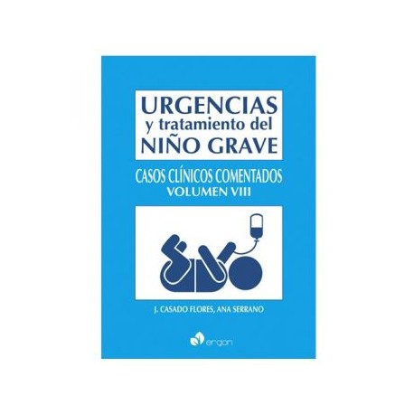 Urgencias y tratamiento del niño grave. Casos clínicos comentados. Volumen VIII (ergon)