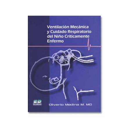 Ventilación Mecánica y Cuidado Respiratorio del Niño Críticamente Enfermo (Intersistemas)