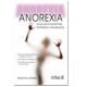 Anorexia: Guía para Pacientes, Familiares y Terapeutas (Trillas)