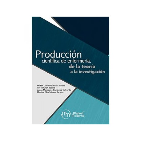 Producción Científica de Enfermería , de la teoría a la investigación (Manual Moderno)