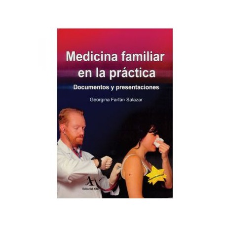 Medicina Familiar en la práctica. Documentos y presentaciones. 2a. edición